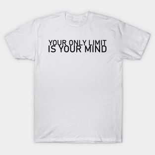 Your only Limit is your mind T-Shirt